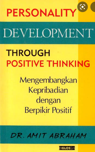 Personality development through positive thinking :  mengembangkan kepribadian dengan berpikir positif