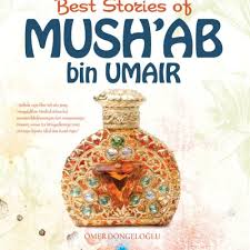 Best stories of Mush'ab bin Umair