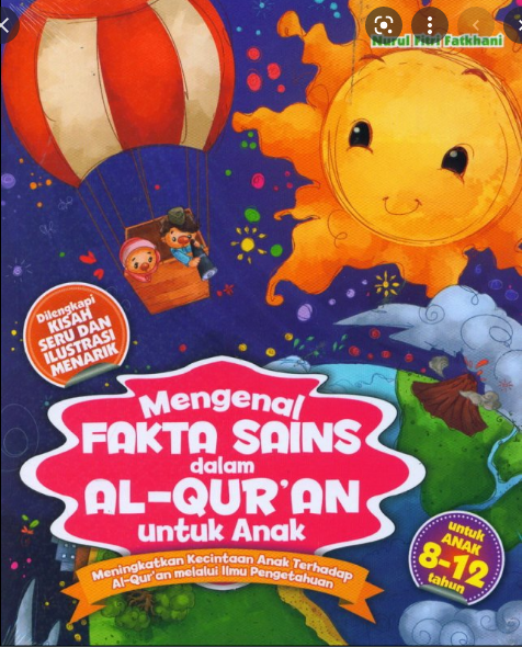 Mengenal fakta sains dalam Al-Qur'an untuk anak :  meningkatkan kecintaan anak terhadap Al-Qur'an memalui ilmu pengetahuan