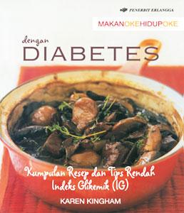 Makan Oke Hidup Oke Dengan Diabetes :  kumpulan resep dan tips rendah indeks glikemik