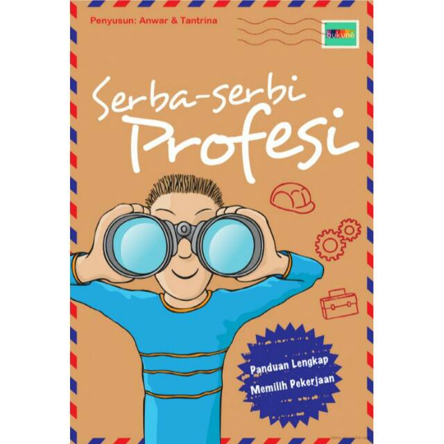 Serba serbi profesi :  Panduan lengkap memilih pekerjaan