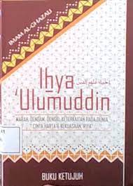 Ihya 'ulumuddin (buku ketujuh) :  Marah, dendam, dengki, keterkaitan pada dunia, cinta harta dan kekuasaan, riya
