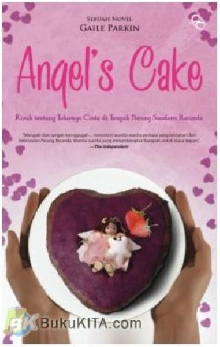 Angel's Cake :  Kisah Tentang Tulusnya Cinta di Tengah Perang Saudara Rwanda