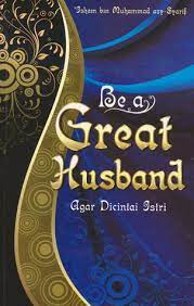 Be,a great husband :  Agar dicintai istri
