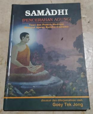 Samadhi (Pencerahan Agung) :  Teori dan praktik meditasi menurut ajaran Buddha Gautama