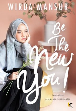 Be The New You :  Berubahlah Selagi ada Kesempatan