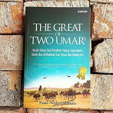The Great of Two Umars :  Kisah Hidup Dua Khalifah Paling Legendaris : Umar ibn al-Khathab dan Umar ibn Abdul Aziz