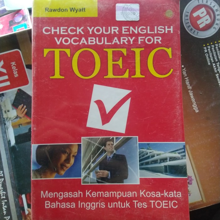 Check Your English Vocabulary For TOEIC :  Mengasah kemampuan kosa-kata bahasa inggris untuk tes TOEIC