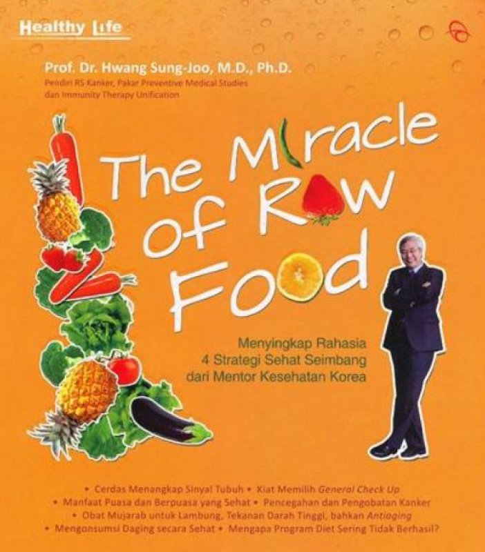 The miracle of raw food :  menyingkap rahasia 4 strategi sehat seimbang dari mentor kesehatan Korea