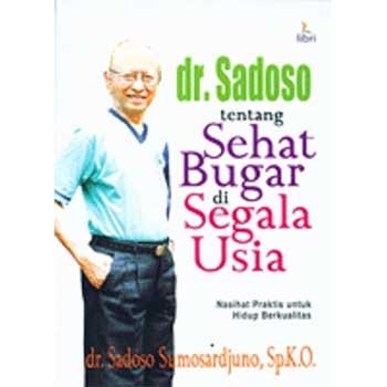 dr. Sadoso tentang sehat bugar di segala usia :  nasihat praktis untuk hidup berkualitas