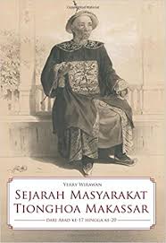 Sejarah masyarakat Tionghoa Makassar :  Dari abad ke-17 hingga ke-20