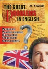 THE GREAT PROBLEMS IN ENGLISH :  Menguasai Masalah-Masalah Utama dalam Penguasaan Bahasa Inggris
