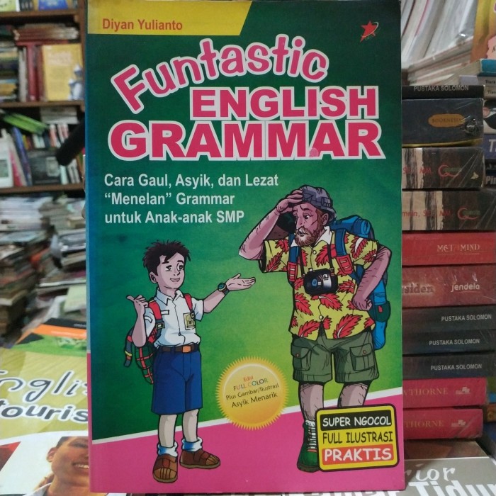 Funtastic English grammar :  cara gaul, asyik, dan lezat ''menelan'' grammar untuk anak-anak SMP