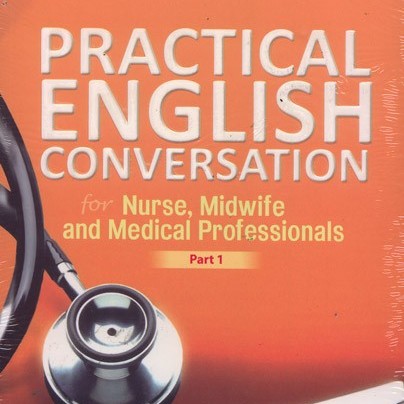 Practical English Conversation part 1 :  For nurse, Midwife and medical professionals