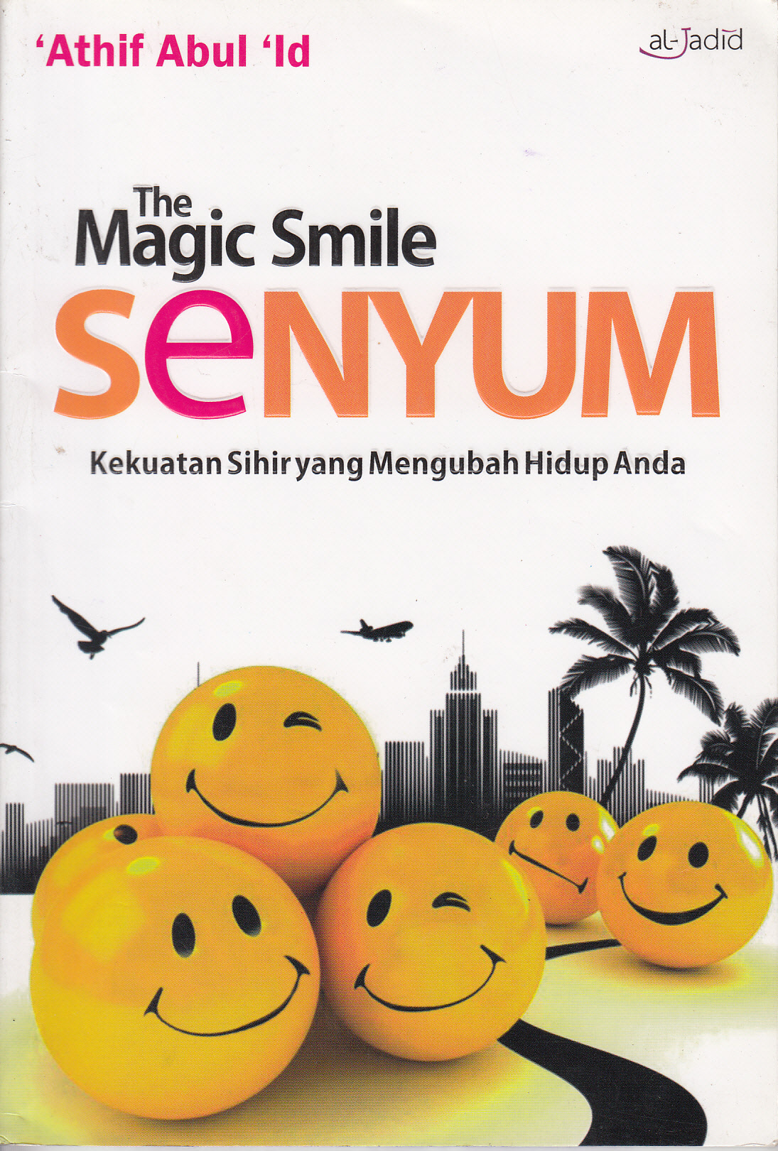 the magic smile :  senyum kekuatan sihir yang mengubah hidup anda