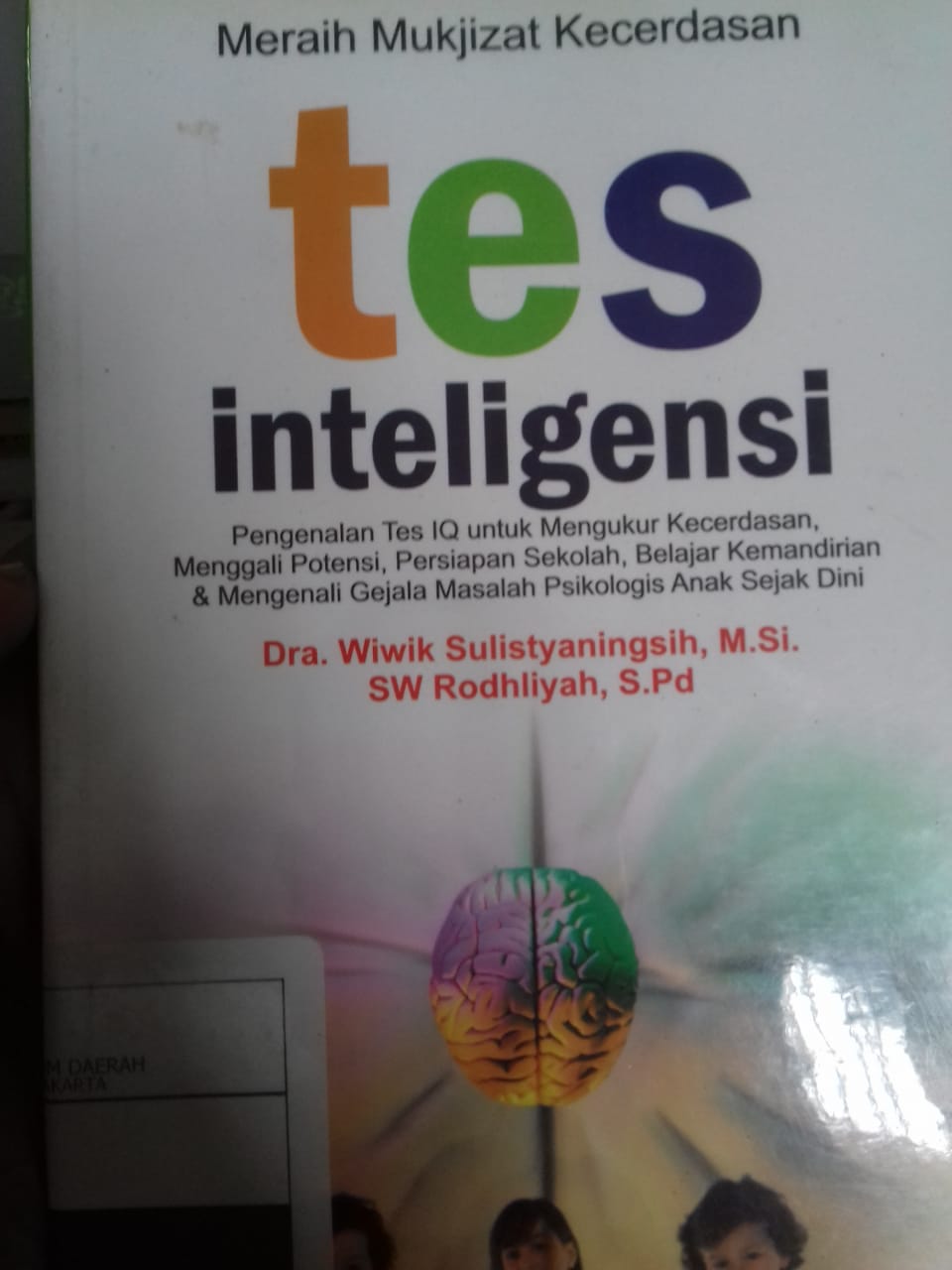 Tes Inteligensi :  Pengenalan Tes IQ untuk mengukur kecerdasan, menggali potensi, persiapan sekolah, belajar kemandirian dan mengenali gejala masalah psikologi anak sejak dini