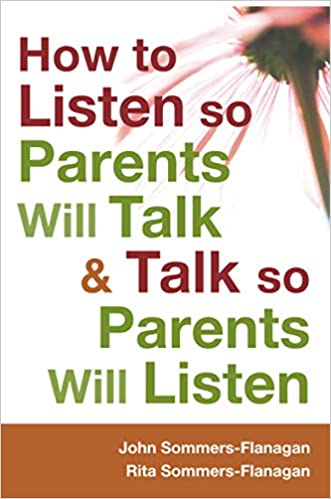 HOW TO LISTEN SO PARENTS WILL TALK AND TALK SO PARENTS WILL LISTEN