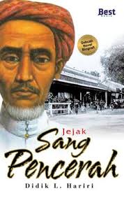 Jejak Sang Pencerah :  sebuah novel biografi KH. Ahmad Dahlan pendiri Muhammadiyah