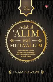 Adabul Alim wal Muta'aallim :  Butiran -butiran nasihat tentang pentingnya ilmu, adab mengajar dan belajar  serta berfatwa