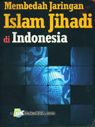 Membedah jaringan Islam Jihadi di Indonesia
