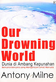 Our drowning world :  dunia diambang kepunahan
