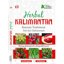 Seri Herbal Nusantara Herbal Kalimantan :  ramuan tradisional asli dari kalimantan