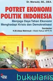 Potret ekonomi politik indonesia :  menjaga daya tahan ekonomi menghadapi krisi dan demokratisasi