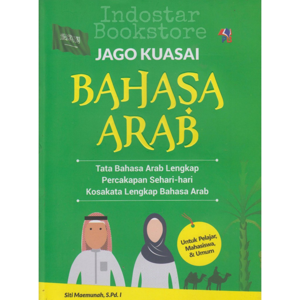 Jago Kuasai Bahasa Arab :  Tata Bahasa Arab Lengkap, Percakapan Sehari-Hari, KosaKata Lengkap Bahasa Arab