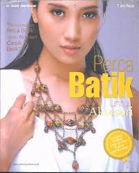 Perca Batik untuk Aksesori :  memanfaatkan perca batik untuk aksesori cantik dan etnik