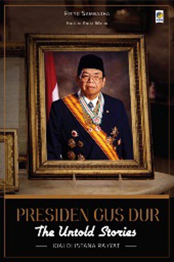Presiden Gusdur: The Untold Stories :  Kiai DI Istana Rakyat