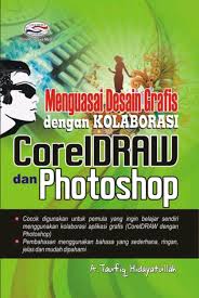 Menguasai Desain Grafis dengan Kolaborasi Coreldraw dan Photoshop
