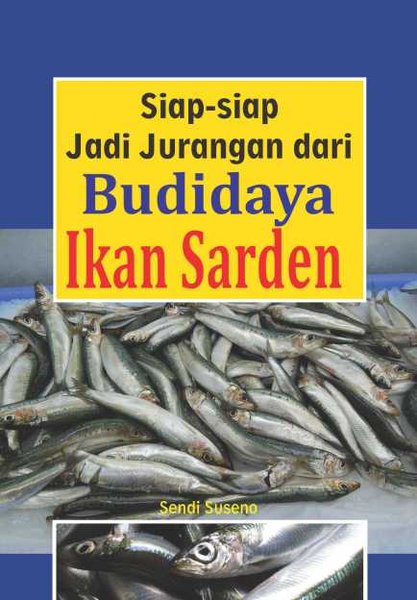 Siap-Siap jadi Juragan dari Budidaya Ikan Sarden