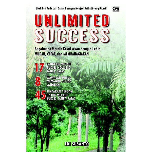 Unlimited success :  bagaimana meraih kesuksesan dengan lebih mudah, cepat dan membahagiakan