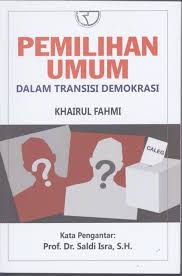 Pemilihan Umum dalam Transisi Demokrasi :  Kompilasi Catatan Atas Dinamika Pemilu Pilkada Di Era Reformasi
