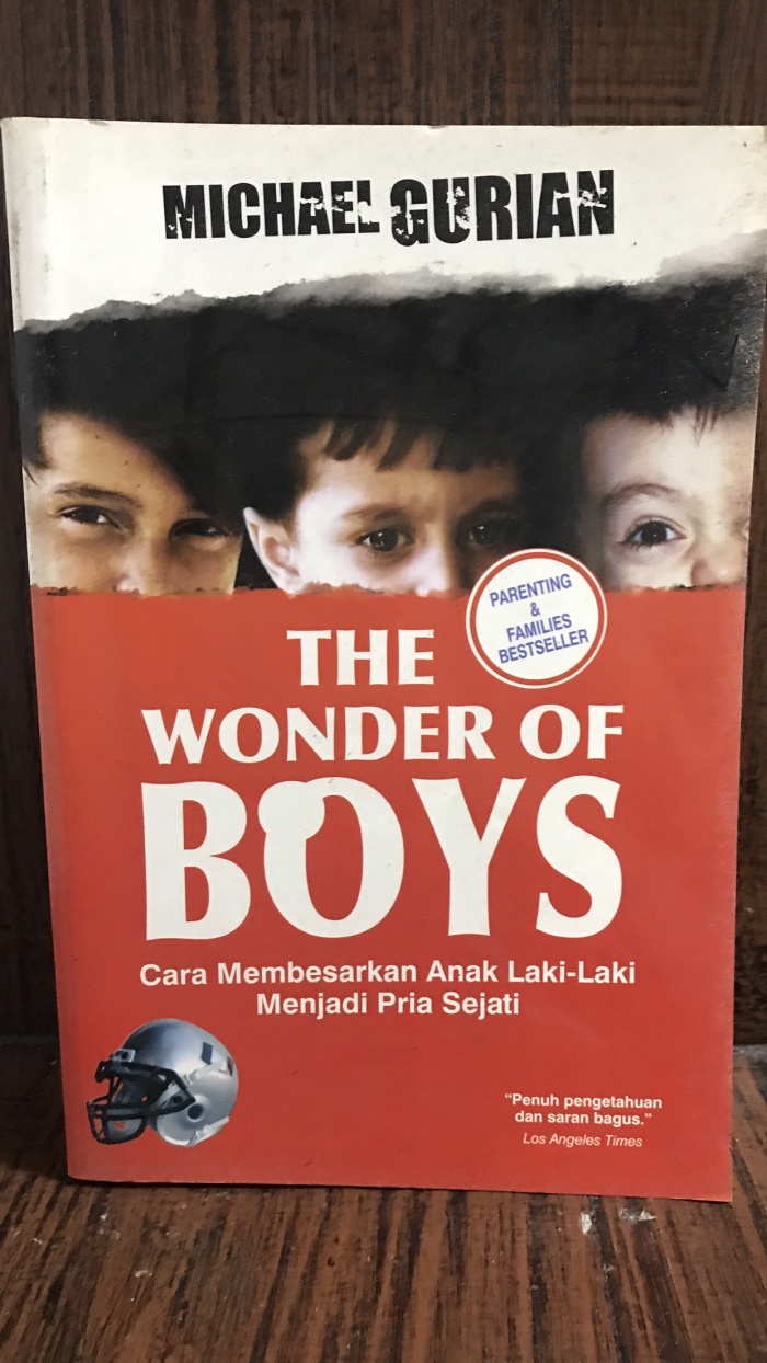 The Wonder Of Boys :  Cara Membesarkan Anak Laki-Laki Menjadi Pria Sejati