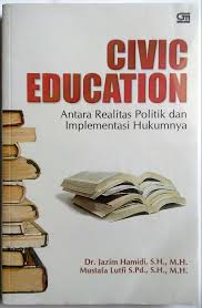 Civic Education Antara Realitas Politik dan Impletansi Hukumnya