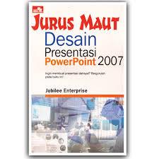 Jurus Maut Desain Presentasi :  PowerPoint 2007