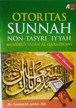 Otoritas sunnah non-tasyri 'iyyah menurut Yusuf Al-Qaradhawi