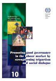 Promoting good Governance In The Labour Market By Strengthening Tripartism And Social Dialogue