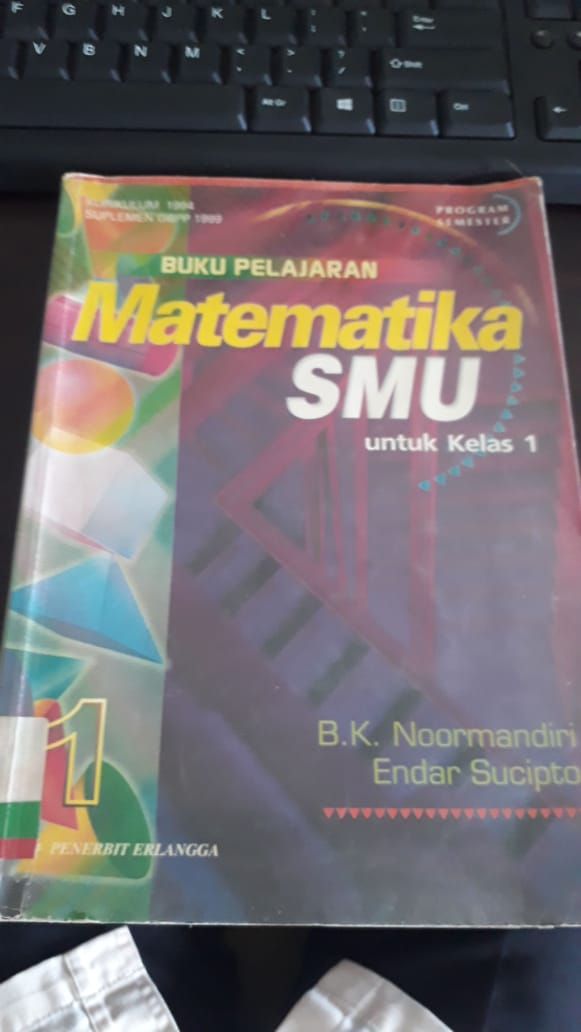 Buku Pelajaran MATEMATIKA untuk SMU Jilid 1 Kelas 1 :  Kurikulum 1994, Suplemen GBPP 1999