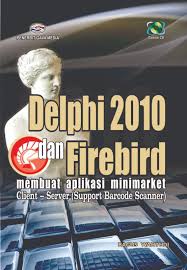 DELPHI 2010 & FIREBIRD Membuat Aplikasi MiniMarket Client - Server :  (Support Barcode Scanner)
