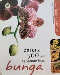 Serial Galeri Eksotika :  pesona 500 jenis tanaman hias bunga
