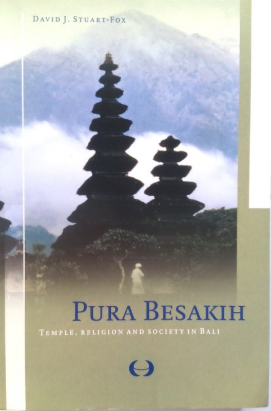 Pura besakih :  Temple, Religion, And Society In Bali