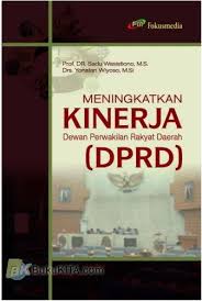 Meningkatkan Kinerja Dewan Perwakilan Rakyat Daerah (DPRD)