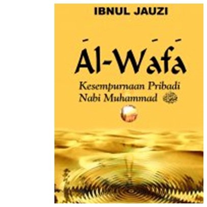 AL-WAFA :  kesempurnaan pribadi nabi muhammad saw