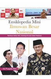 Ensiklopedia Mini Ilmuan Besar Nasional :  Panduan Serba Tahu Tentang Ilmuwan Besar Nasional