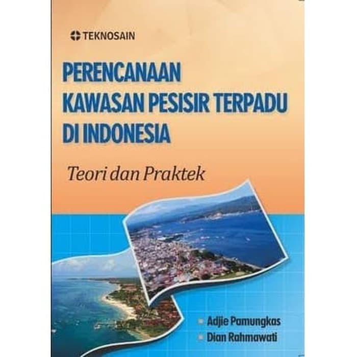 Perencanaan Kawasan Pesisir terpadu di indonesia :  teori dan praktek