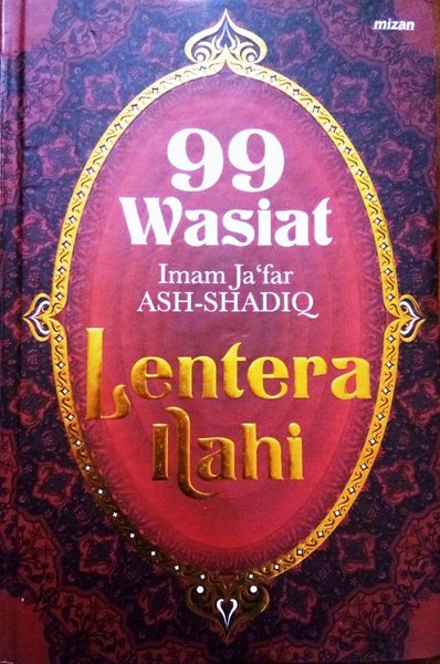 Lentera ilahi :  99 Wasiat imam ja,far ilahi ash-shadiq