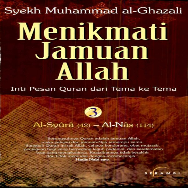 Menikmati Jamuan Allah (3) :  Inti Pesan Quran dari Tema ke Tema