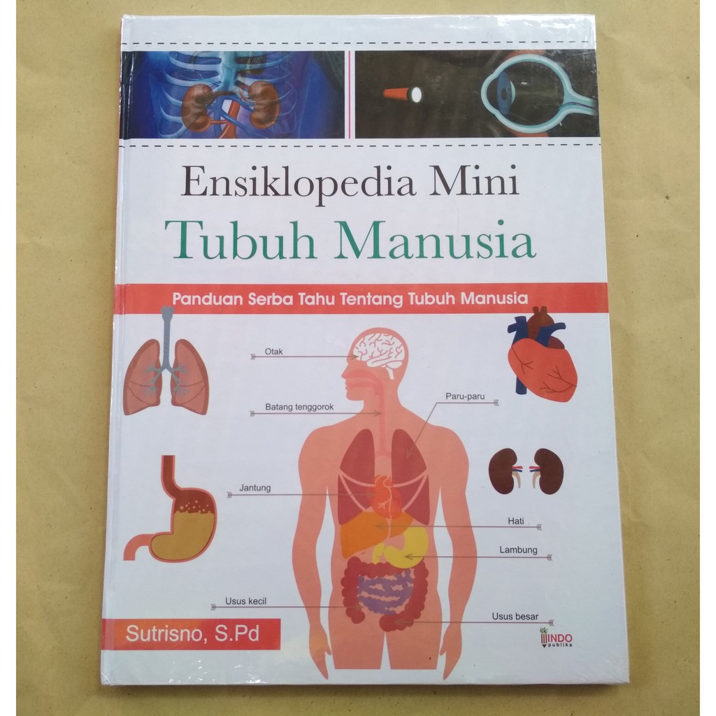 Ensiklopedia mini tubuh manusia :  paduan serba  tahu tentang tubuh manusia